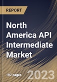 North America API Intermediate Market Size, Share & Industry Trends Analysis Report By Type (Bulk Drug Intermediates, and Chemical Intermediates), By End User (Biotech & Pharmaceutical Companies, CMO), By Application, By Country and Growth Forecast, 2023 - 2030- Product Image