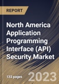 North America Application Programming Interface (API) Security Market Size, Share & Industry Trends Analysis Report By Offering (Platform & Solutions and Services), By Vertical, By Organization Size, By Deployment Mode, By Country and Growth Forecast, 2023 - 2030- Product Image