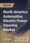 North America Automotive Electric Power Steering Market Size, Share & Industry Trends Analysis Report By Propulsion Type (ICE and Electric), By Component, By Vehicle Type (Passenger Cars and Commercial Vehicles), By Type, By Country and Growth Forecast, 2023 - 2030 - Product Image