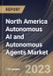 North America Autonomous AI and Autonomous Agents Market Size, Share & Industry Trends Analysis Report By Vertical, By Technology, By Offering (Software, Hardware, and Services), By Software Deployment Type, By Country and Growth Forecast, 2023 - 2030 - Product Thumbnail Image