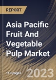 Asia Pacific Fruit And Vegetable Pulp Market Size, Share & Industry Trends Analysis Report By Source (Fruit Pulp and Vegetable Pulp), By Distribution Channel (B2B, and B2C), By Application, By Country and Growth Forecast, 2023 - 2030- Product Image