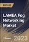 LAMEA Fog Networking Market Size, Share & Industry Trends Analysis Report By Application, By Component (Hardware, Software, and Services), By Country and Growth Forecast, 2023 - 2030 - Product Thumbnail Image