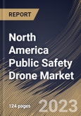 North America Public Safety Drone Market Size, Share & Industry Trends Analysis Report By Platform, By Type (Rotary Wing, Fixed Wing, and Hybrid), By Mode or Operation, By Application, By Country and Growth Forecast, 2023 - 2030- Product Image