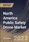 North America Public Safety Drone Market Size, Share & Industry Trends Analysis Report By Platform, By Type (Rotary Wing, Fixed Wing, and Hybrid), By Mode or Operation, By Application, By Country and Growth Forecast, 2023 - 2030 - Product Image