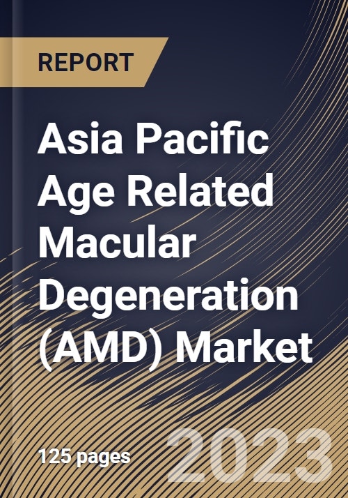 Asia Pacific Age Related Macular Degeneration (AMD) Market Size, Share