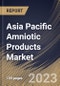 Asia Pacific Amniotic Products Market Size, Share & Industry Trends Analysis Report By Type (Cryopreserved Amniotic Membranes and Dehydrated Amniotic Membranes), By Application, By End User, By Country and Growth Forecast, 2023 - 2030 - Product Image
