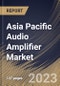 Asia Pacific Audio Amplifier Market Size, Share & Industry Trends Analysis Report By Class (Type D, Type AB, Type A, Type B, and Others), By Channel (2-Channel, 4-Channel, Mono, and Others), By End Use, By Country and Growth Forecast, 2023 - 2030 - Product Image