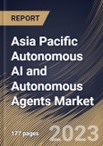 Asia Pacific Autonomous AI and Autonomous Agents Market Size, Share & Industry Trends Analysis Report By Vertical, By Technology, By Offering (Software, Hardware, and Services), By Software Deployment Type, By Country and Growth Forecast, 2023 - 2030- Product Image