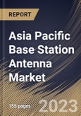 Asia Pacific Base Station Antenna Market Size, Share & Industry Trends Analysis Report By Offering, By Technology (4G/LTE, 3G and 5G), By Application, By Provision (Urban, Semi-Urban and Rural), By Country and Growth Forecast, 2023 - 2030- Product Image