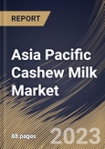 Asia Pacific Cashew Milk Market Size, Share & Industry Trends Analysis Report By Distribution Channel (Supermarket, Retail Stores, and Online), By Product Type (Plain and Flavored), By Country and Growth Forecast, 2023 - 2030- Product Image