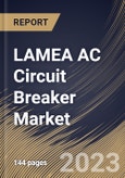 LAMEA AC Circuit Breaker Market Size, Share & Industry Trends Analysis Report By Insulation Type, By Voltage (High, Medium, and Very High), By Installation (Outdoor and Indoor), By End User, By Country and Growth Forecast, 2023 - 2030- Product Image