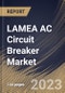LAMEA AC Circuit Breaker Market Size, Share & Industry Trends Analysis Report By Insulation Type, By Voltage (High, Medium, and Very High), By Installation (Outdoor and Indoor), By End User, By Country and Growth Forecast, 2023 - 2030 - Product Thumbnail Image