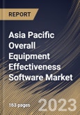 Asia Pacific Overall Equipment Effectiveness Software Market Size, Share & Industry Trends Analysis Report By Offering (Software (Without Services) and Services), By Industry, By Deployment Mode, By Type, By Country and Growth Forecast, 2023 - 2030- Product Image