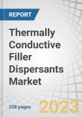 Thermally Conductive Filler Dispersants Market by Dispersant Structure Type (Silicone-Based, Non-Silicone Based), Filler Material (Ceramic, Metal, Carbon-Based), Application (Thermal Insulation Glue), End-Use Industry, & Region - Global Forecast to 2028- Product Image