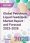 Global Petroleum Liquid Feedstock Market Report and Forecast 2023-2028 - Product Image
