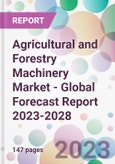 Agricultural and Forestry Machinery Market - Global Forecast Report 2023-2028- Product Image