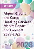 Airport Ground and Cargo Handling Services Market Report and Forecast 2023-2028- Product Image
