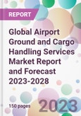 Global Airport Ground and Cargo Handling Services Market Report and Forecast 2023-2028- Product Image