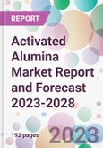 Activated Alumina Market Report and Forecast 2023-2028- Product Image