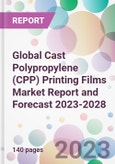 Global Cast Polypropylene (CPP) Printing Films Market Report and Forecast 2023-2028- Product Image