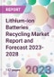 Lithium-ion Batteries Recycling Market Report and Forecast 2023-2028 - Product Thumbnail Image