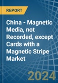 China - Magnetic Media, not Recorded, except Cards with a Magnetic Stripe - Market analysis, Forecast, Size, Trends and Insights- Product Image