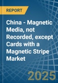 China - Magnetic Media, not Recorded, except Cards with a Magnetic Stripe - Market analysis, Forecast, Size, Trends and Insights- Product Image