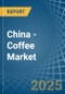 China - Coffee (Decaffeinated and Roasted) - Market Analysis, Forecast, Size, Trends and Insights - Product Thumbnail Image