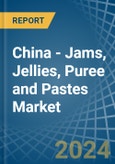 China - Jams, Jellies, Puree and Pastes - Market Analysis, Forecast, Size, Trends and Insights- Product Image