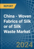 China - Woven Fabrics of Silk or of Silk Waste - Market Analysis, Forecast, Size, Trends and Insights- Product Image