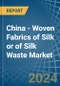 China - Woven Fabrics of Silk or of Silk Waste - Market Analysis, Forecast, Size, Trends and Insights - Product Thumbnail Image