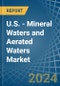 U.S. - Mineral Waters and Aerated Waters - Market Analysis, Forecast, Size, Trends and Insights - Product Thumbnail Image