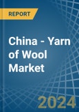 China - Yarn of Wool - Market Analysis, Forecast, Size, Trends and Insights- Product Image