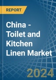 China - Toilet and Kitchen Linen - Market Analysis, Forecast, Size, Trends and Insights- Product Image