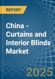 China - Curtains and Interior Blinds - Market Analysis, Forecast, Size, Trends and Insights- Product Image