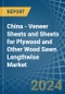 China - Veneer Sheets and Sheets for Plywood and Other Wood Sawn Lengthwise - Market Analysis, forecast, Size, Trends and Insights - Product Thumbnail Image