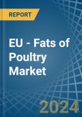 EU - Fats of Poultry - Market Analysis, Forecast, Size, Trends and Insights- Product Image