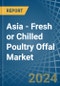 Asia - Fresh or Chilled Poultry Offal - Market Analysis, Forecast, Size, Trends and Insights - Product Thumbnail Image