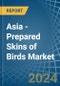 Asia - Prepared Skins of Birds - Market Analysis, Forecast, Size, Trends and Insights - Product Thumbnail Image