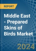 Middle East - Prepared Skins of Birds - Market Analysis, Forecast, Size, Trends and Insights- Product Image