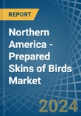 Northern America - Prepared Skins of Birds - Market Analysis, Forecast, Size, Trends and Insights- Product Image