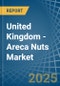 United Kingdom - Areca Nuts - Market Analysis, Forecast, Size, Trends and Insights - Product Image