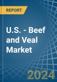 U.S. - Beef and Veal - Market Analysis, Forecast, Size, Trends and Insights- Product Image