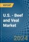 U.S. - Beef and Veal - Market Analysis, Forecast, Size, Trends and Insights - Product Thumbnail Image