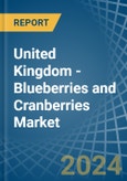 United Kingdom - Blueberries and Cranberries - Market Analysis, Forecast, Size, Trends and Insights- Product Image