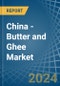 China - Butter and Ghee - Market Analysis, Forecast, Size, Trends and Insights - Product Thumbnail Image