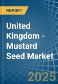 United Kingdom - Mustard Seed - Market Analysis, Forecast, Size, Trends and Insights- Product Image