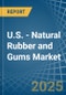 U.S. - Natural Rubber and Gums - Market Analysis, Forecast, Size, Trends and Insights - Product Thumbnail Image