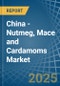 China - Nutmeg, Mace and Cardamoms - Market Analysis, Forecast, Size, Trends and Insights - Product Thumbnail Image