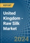 United Kingdom - Raw Silk (Not Thrown) - Market Analysis, Forecast, Size, Trends and Insights - Product Thumbnail Image
